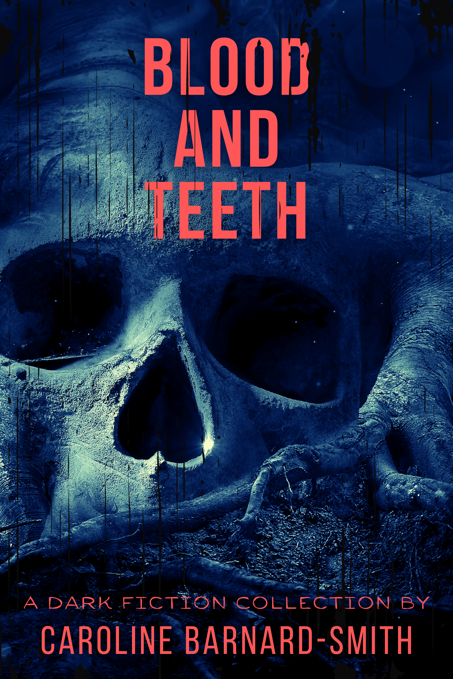 Blood and Teeth: A Dark Fiction Collection