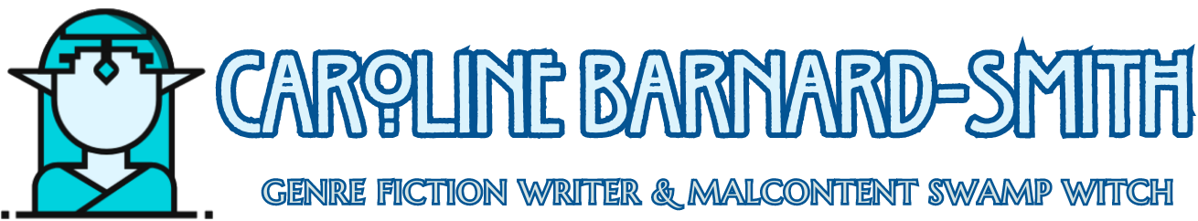 Web home of Caroline Barnard-Smith - Genre fiction writer and malcontent swamp witch