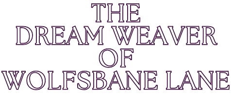 The Dream Weaver of Wolfsbane Lane