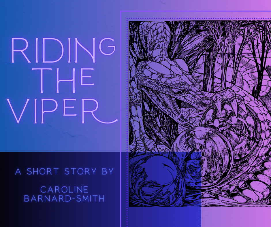 Riding the Viper - A short sword & sorcery story by Caroline Barnard-Smith